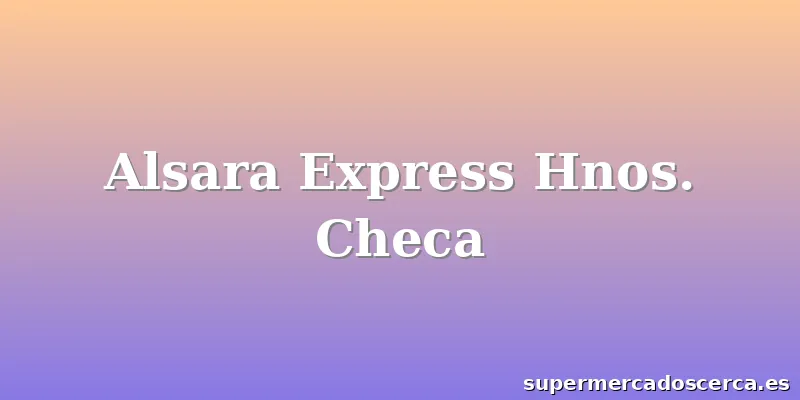 Alsara Express Hnos. Checa