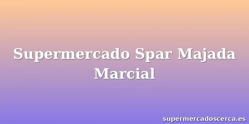 Supermercado Spar Majada Marcial