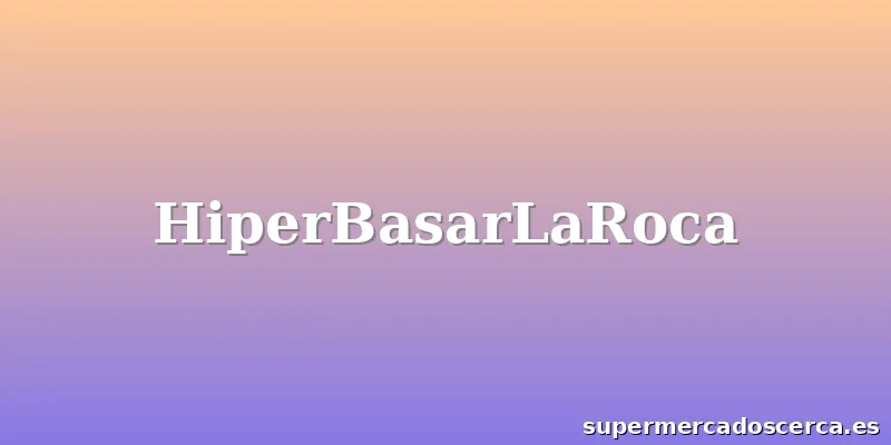 HiperBasarLaRoca