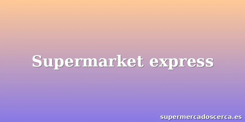 Supermarket express