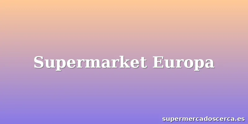 Supermarket Europa