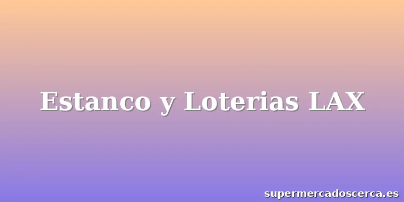 Estanco y Loterias LAX
