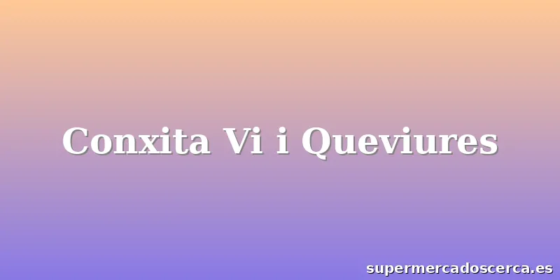 Conxita Vi i Queviures
