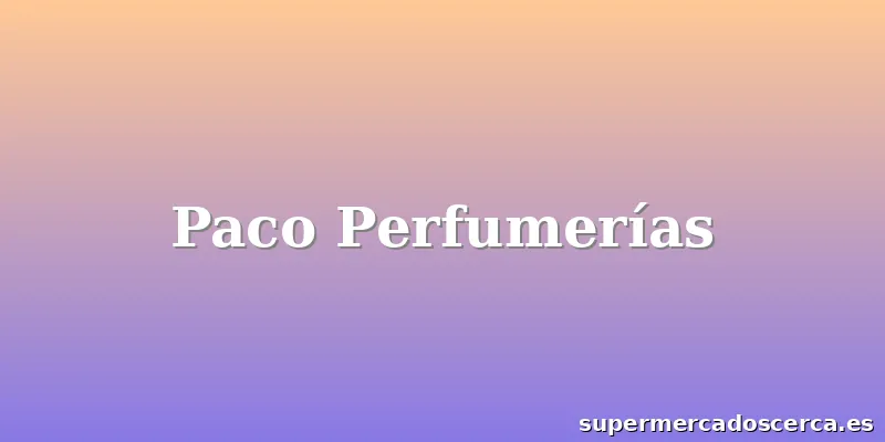 Paco Perfumerías