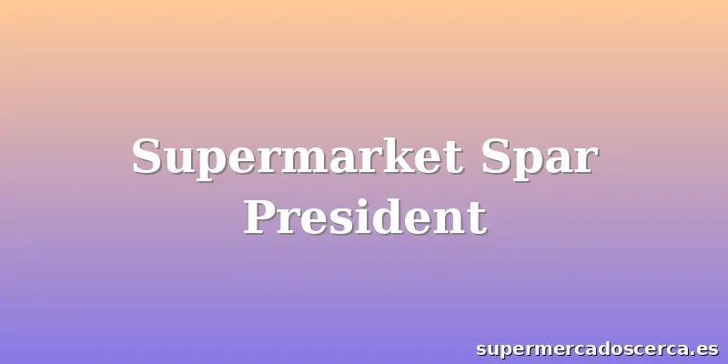 Supermarket Spar President