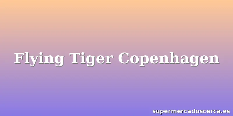 Flying Tiger Copenhagen