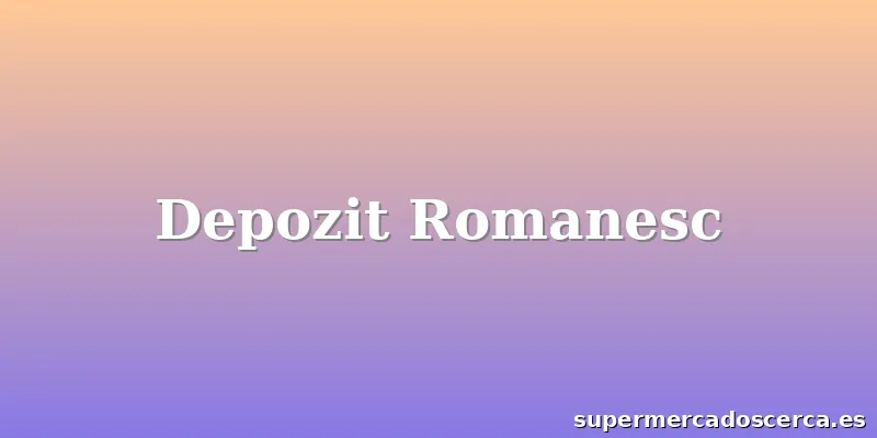 Depozit Romanesc
