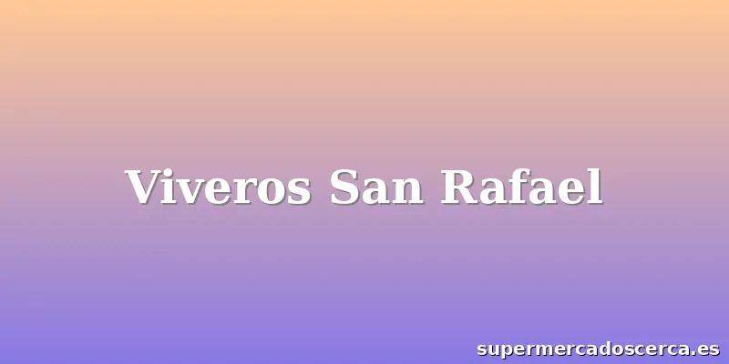 Viveros San Rafael