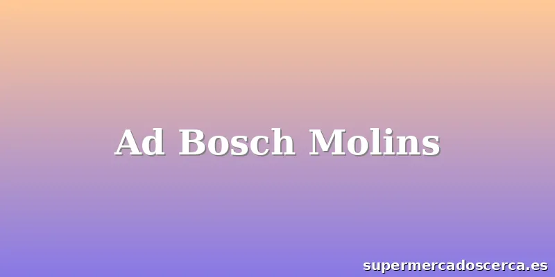 Ad Bosch Molins