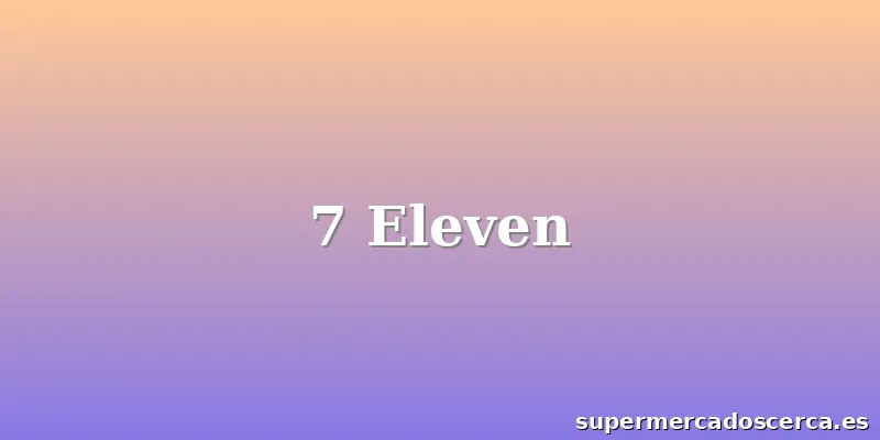 7 Eleven