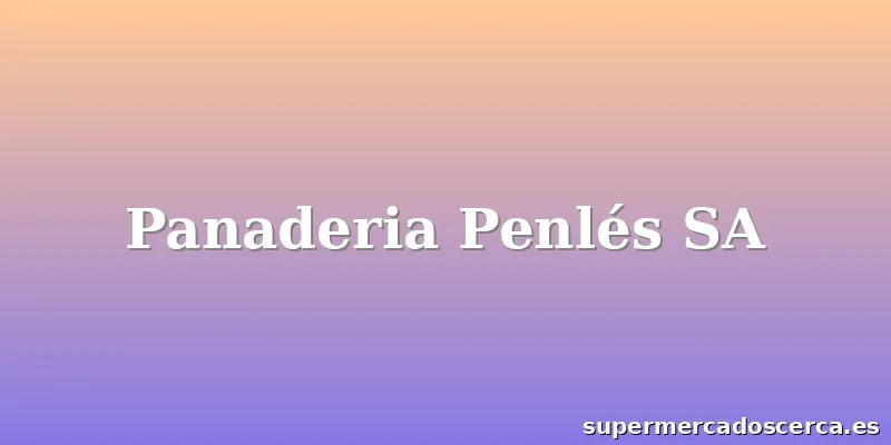 Panaderia Penlés SA