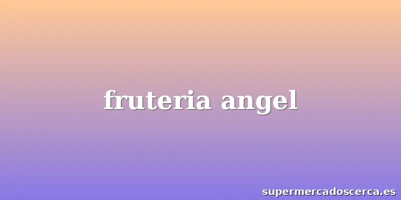 fruteria angel