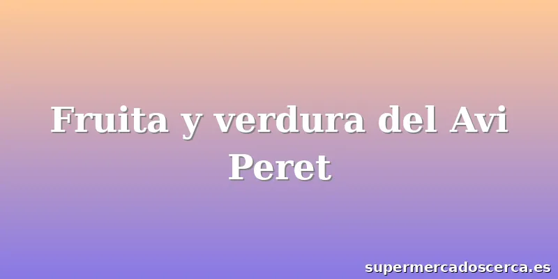 Fruita y verdura del Avi Peret