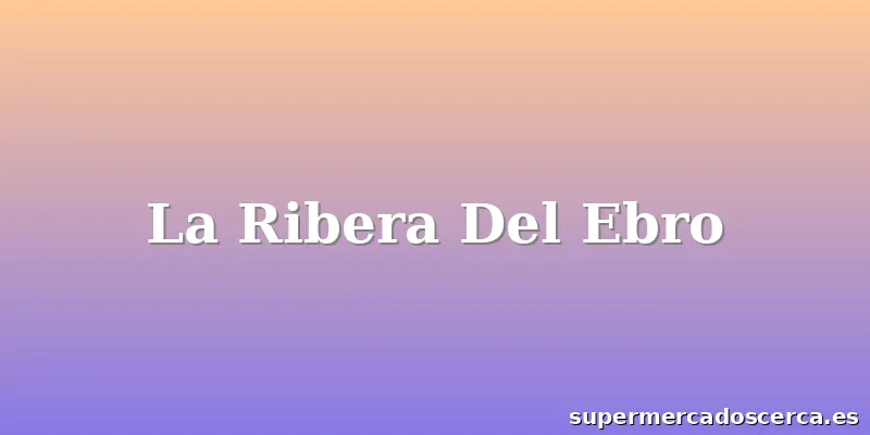 La Ribera Del Ebro