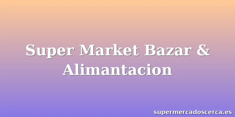 Super Market Bazar & Alimantacion
