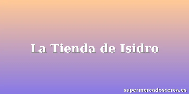 La Tienda de Isidro