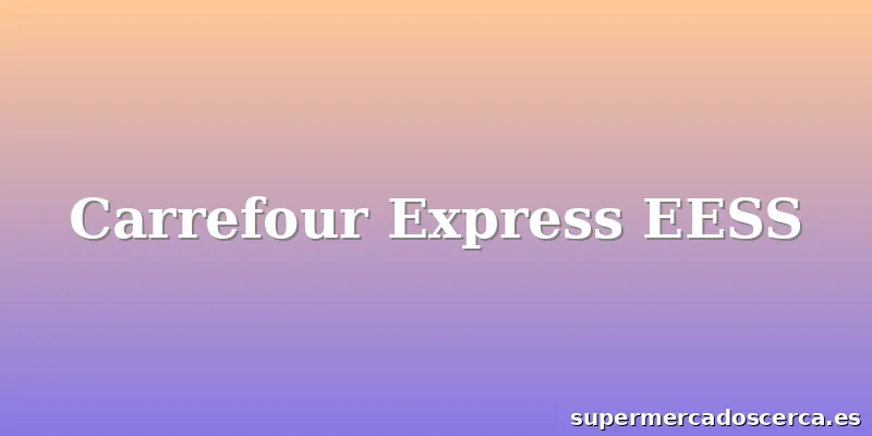 Carrefour Express EESS