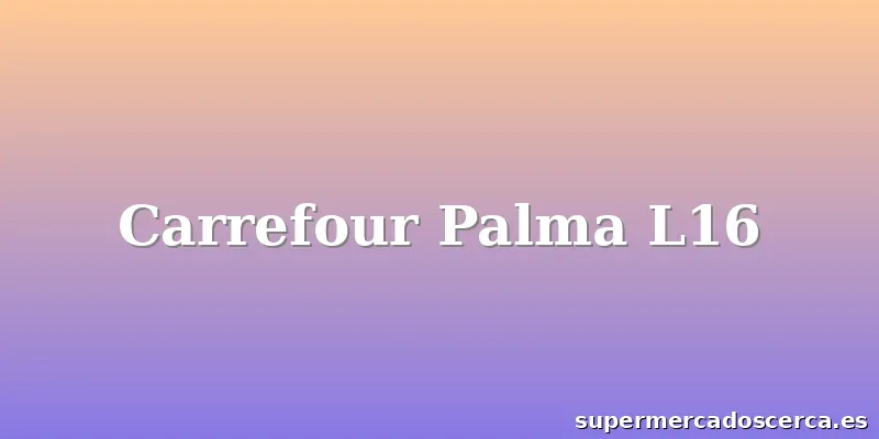 Carrefour Palma L16