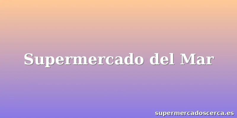 Supermercado del Mar