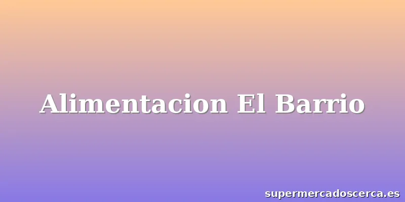 Alimentacion El Barrio