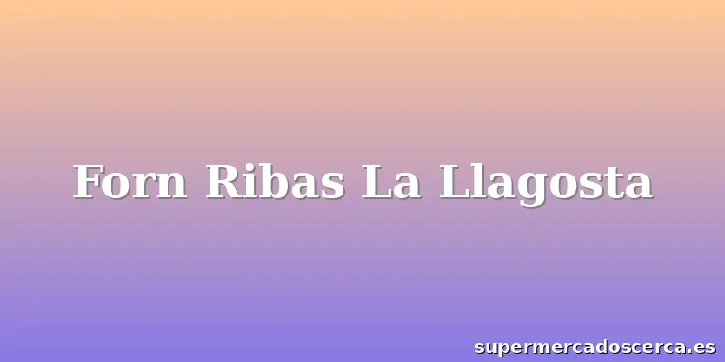 Forn Ribas La Llagosta