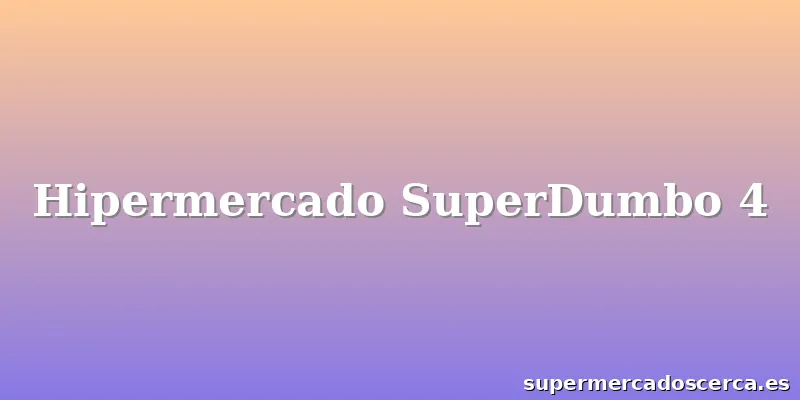 Hipermercado SuperDumbo 4