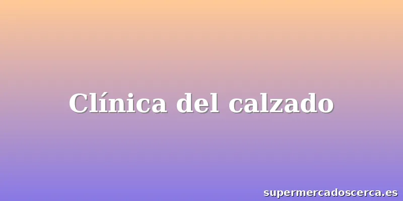 Clínica del calzado