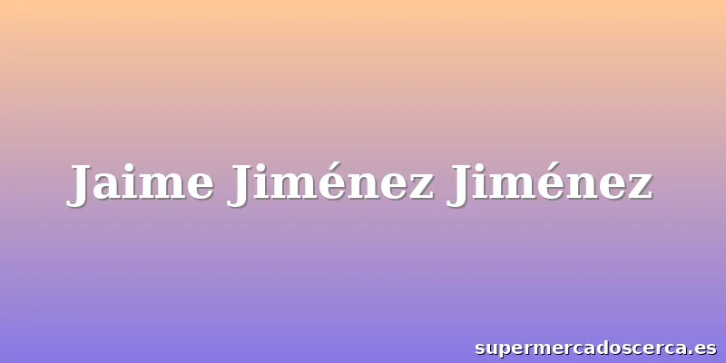 Jaime Jiménez Jiménez