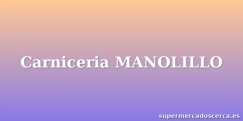 Carniceria MANOLILLO
