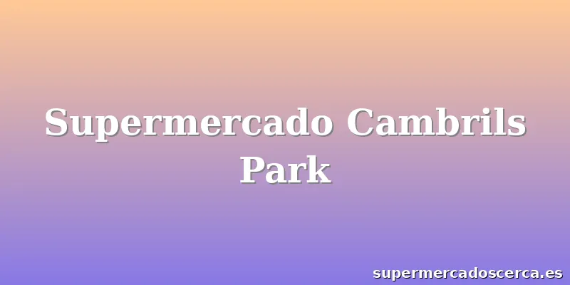 Supermercado Cambrils Park