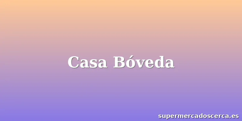 Casa Bóveda