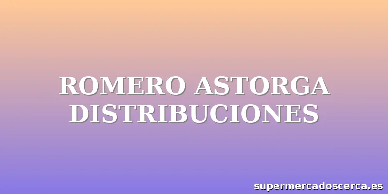 ROMERO ASTORGA DISTRIBUCIONES