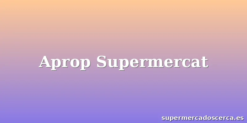 Aprop Supermercat