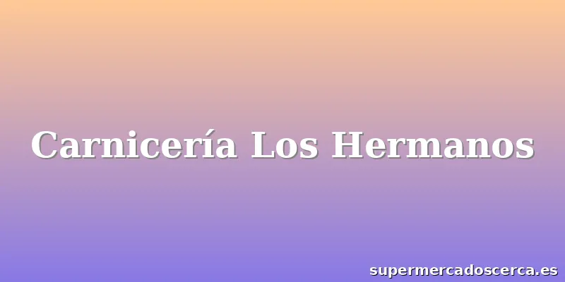 Carnicería Los Hermanos
