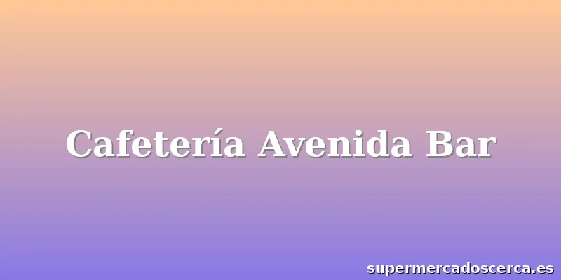 Cafetería Avenida Bar