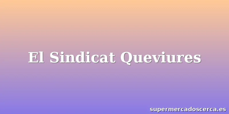 El Sindicat Queviures
