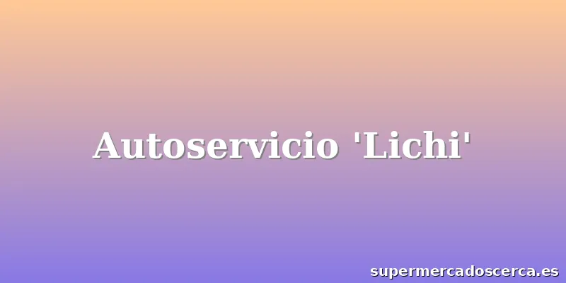 Autoservicio 'Lichi'