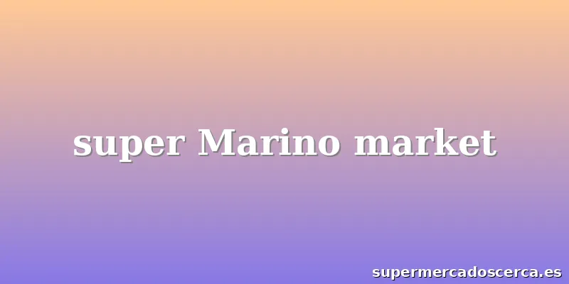 super Marino market