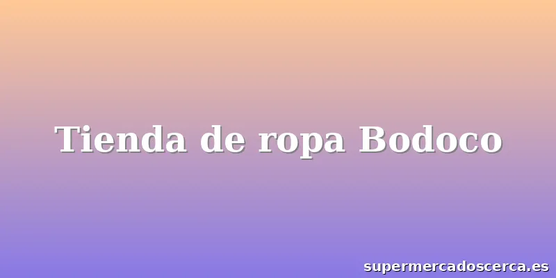 Tienda de ropa Bodoco