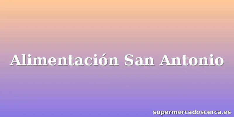 Alimentación San Antonio