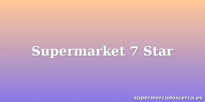 Supermarket 7 Star