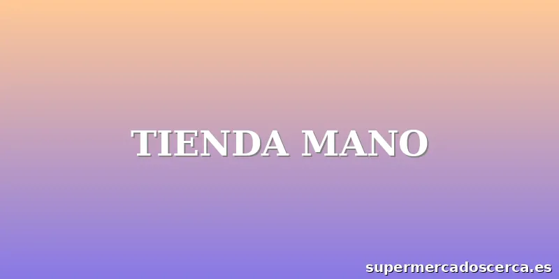 TIENDA MANO