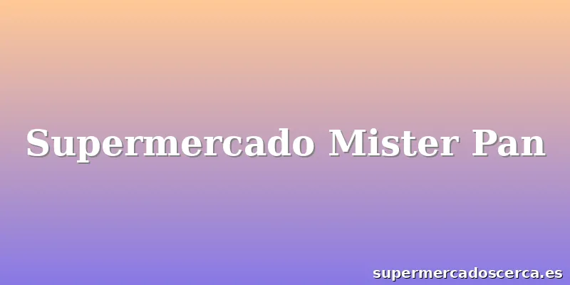 Supermercado Mister Pan