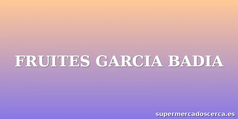 FRUITES GARCIA BADIA
