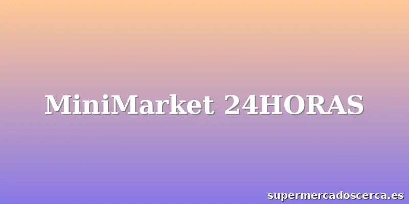 MiniMarket 24HORAS