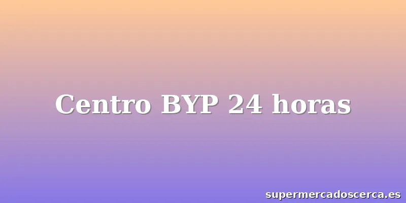 Centro BYP 24 horas