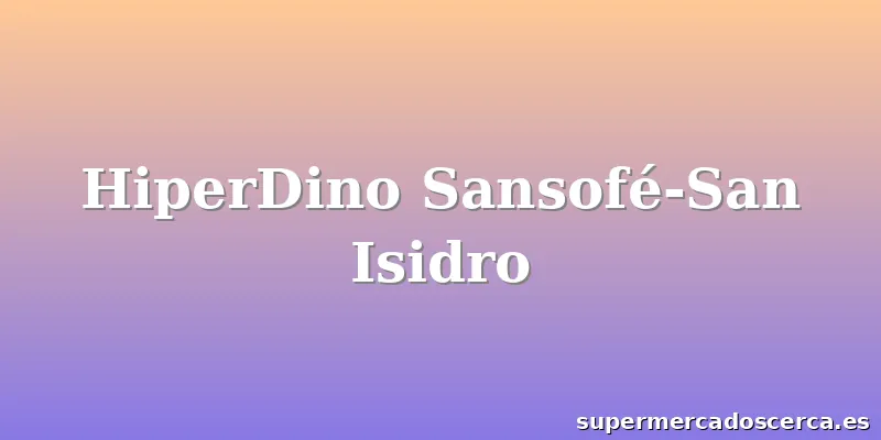 HiperDino Sansofé-San Isidro