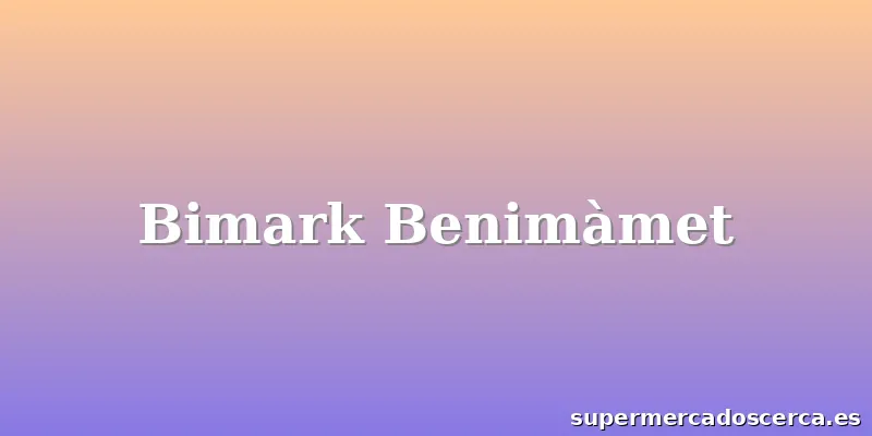 Bimark Benimàmet