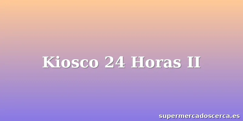 Kiosco 24 Horas II
