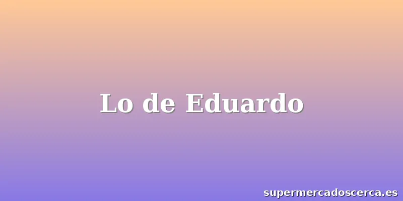 Lo de Eduardo